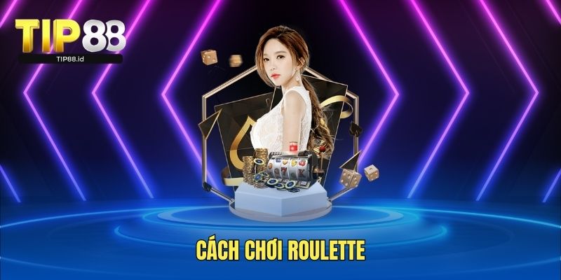 Cách chơi Roulette