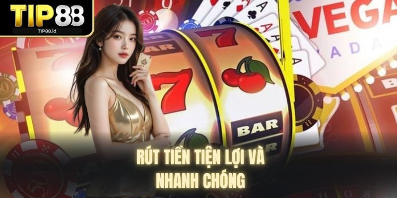  Rút tiền tiện lợi và nhanh chóng